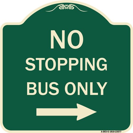 Signmission No Stopping Bus with Arrow Right Heavy-Gauge Aluminum Architectural Sign, 18" x 18", G-1818-23577 A-DES-G-1818-23577